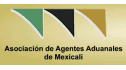 Asociación de Agentes Aduanales de Mexicali, A.C.